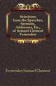 Selections from the Speeches, Sermons, Addresses, Etc., of Samuel Clement Fessenden, Fessenden Samuel Clement 