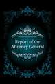 Report of the Attorney General, #Massachusetts. Attorney General's Office 
