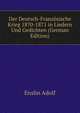 Der Deutsch-Franzoesische Krieg 1870-1871 in Liedern Und Gedichten (German Edition), Enslin Adolf 