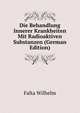 Die Behandlung Innerer Krankheiten Mit Radioaktiven Substanzen (German Edition), Falta Wilhelm 