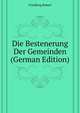 Die Bestenerung Der Gemeinden ... (German Edition), Friedberg Robert 