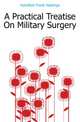 A Practical Treatise On Military Surgery, Hamilton Frank Hastings 