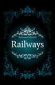 Railways, McDermott Edward R 