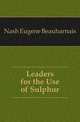 Leaders for the Use of Sulphur, Nash Eugene Beauharnais 