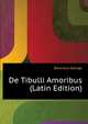 De Tibulli Amoribus... (Latin Edition), Doncieux George 