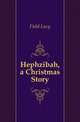Hephzibah, a Christmas Story, Field Lucy 