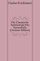 Die Chemische Technologie Der Brennstoffe (German Edition), Fischer Ferdinand 