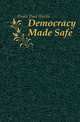 Democracy Made Safe, Drake Paul Harris 