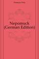Nepomuck (German Edition), Homeyer Fritz 