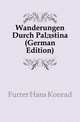 Wanderungen Durch Palaestina (German Edition), Furrer Hans Konrad 