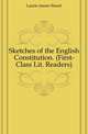 Sketches of the English Constitution. (First-Class Lit. Readers)., Laurie James Stuart 