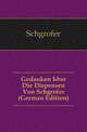Gedanken Uber Die Dispensen Von Schgrofer (German Edition), Schgrofer 