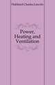 Power, Heating and Ventilation, Hubbard Charles Lincoln 