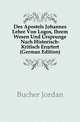 Des Apostels Johannes Lehre Von Logos, Ihrem Wesen Und Ursprunge Nach Historisch-Kritisch Eroertert (German Edition), Bucher Jordan 