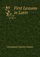 First Lessons in Latin ..., Cleveland Charles Dexter 