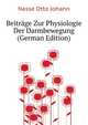 Beitraege Zur Physiologie Der Darmbewegung (German Edition), Nasse Otto Johann 