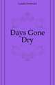 Days Gone Dry, Landis Frederick 