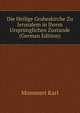 Die Heilige Grabeskirche Zu Jerusalem in Ihrem Urspruenglichen Zustande (German Edition), Mommert Karl 
