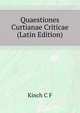 Quaestiones Curtianae Criticae ... (Latin Edition), C. F. Kinch 