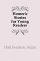 Homeric Stories for Young Readers, Hall Frederic Aldin 