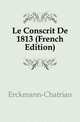 Le Conscrit De 1813 (French Edition), Erckmann-Chatrian 