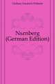 Nuernberg (German Edition), Ghillany Friedrich Wilhelm 