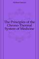The Principles of the Chrono-Thermal System of Medicine, Dickson Samuel 