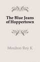 The Blue Jeans of Hoppertown, Moulton Roy K 