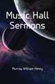 Music Hall Sermons, Murray William Henry 