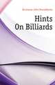 Hints On Billiards, Buchanan John Penruddocke 