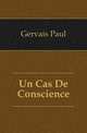 Un Cas De Conscience, Gervais Paul 