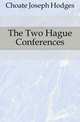 The Two Hague Conferences, Choate Joseph Hodges 