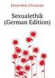 Sexualethik (German Edition), Ehrenfels Christian 