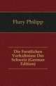 Die Forstlichen Verhaeltnisse Der Schweiz (German Edition), Flury Philipp 