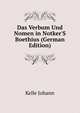 Das Verbum Und Nomen in Notker'S Boethius (German Edition), Kelle Johann 