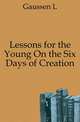 Lessons for the Young On the Six Days of Creation, L. Gaussen 