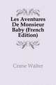 Les Aventures De Monsieur Baby (French Edition), Crane Walter 