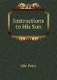 Instructions to His Son ..., Idle Peter 