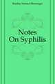 Notes On Syphilis, Bradley Samuel Messenger 