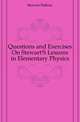 Questions and Exercises On Stewart'S Lessons in Elementary Physics, Stewart Balfour 