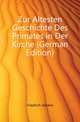 Zur Altesten Geschichte Des Primates in Der Kirche (German Edition), Friedrich Johann 