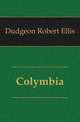 Colymbia, Dudgeon Robert Ellis 