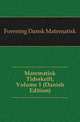 Matematisk Tidsskrift, Volume 1 (Danish Edition), Forening Dansk Matematisk 
