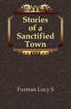 Stories of a Sanctified Town, Lucy S. Furman 