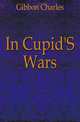 In Cupid'S Wars, Gibbon Charles 