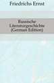 Russische Literaturgeschichte (German Edition), Friedrichs Ernst 