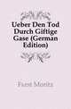 Ueber Den Tod Durch Giftige Gase (German Edition), Fuerst Moritz 