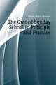 The Graded Sunday School in Principle and Practice, Meyer Henry Herman 