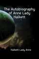 The Autobiography of Anne Lady Halkett, Halkett Lady Anne 