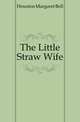 The Little Straw Wife, Houston Margaret Bell 